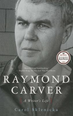 Raymond Carver: A Writer's Life - Sklenicka, Carol
