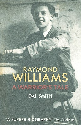 Raymond Williams: A Warrior's Tale - Smith, Dai
