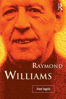 Raymond Williams - Inglis, Fred, Professor