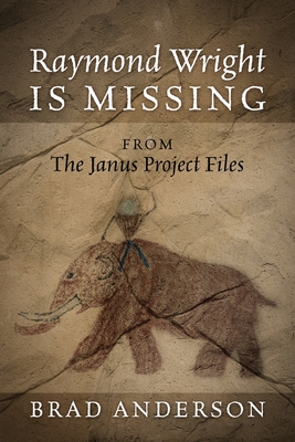 Raymond Wright Is Missing: from The Janus Project Files - Anderson, Brad