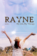 Rayne: My Life, My Therapy