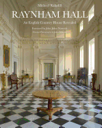 Raynham Hall: An English Country House Revealed