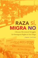Raza S?, Migra No: Chicano Movement Struggles for Immigrant Rights in San Diego