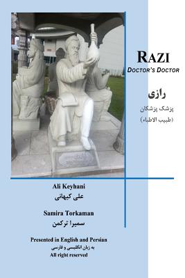 Razi Doctor's Doctor: Persian Physician 800 C.E. - Torkaman, Samira, and Keyhani, Ali