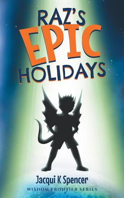 Raz's Epic Holidays - Spencer, Jacqui K, and Bookcover Cafe (Cover design by)