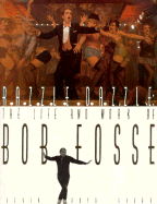 Razzle Dazzle: The Life and Works of Bob Fosse
