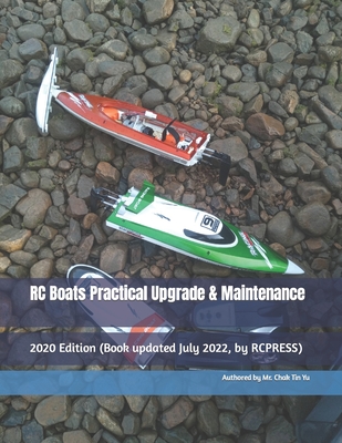 RC Boats Practical Upgrade & Maintenance: 2020 Edition - Yu, Chak Tin