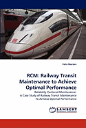 Rcm: Railway Transit Maintenance to Achieve Optimal Performance