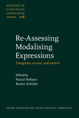 Re-Assessing Modalising Expressions: Categories, Co-Text, and Context - Hohaus, Pascal (Editor), and Schulze, Rainer (Editor)
