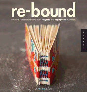 Re-Bound: Creating Handmade Books from Recycled and Repurposed Materials
