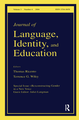 (Re)constructing Gender in a New Voice: A Special Issue of the Journal of Language, Identity, and Education - Langman, Juliet (Editor)