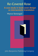 Re-Covered Rose: A Case Study in Book Cover Design as Intersemiotic Translation