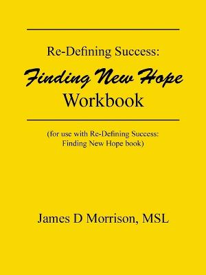 Re-Defining Success: Finding New Hope Workbook - Morrison, James D