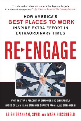 Re-Engage: How America's Best Places to Work Inspire Extra Effort in Extraordinary Times - Branham, Leigh, and Hirschfeld, Mark