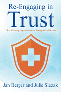 Re-Engaging in Trust: The Missing Ingredient to Fixing Healthcare