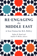 Re-Engaging the Middle East: A New Vision for U.S. Policy