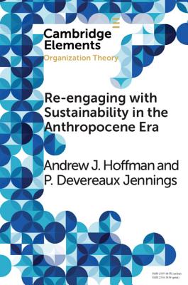 Re-engaging with Sustainability in the Anthropocene Era: An Institutional Approach - Hoffman, Andrew J., and Jennings, P. Devereaux