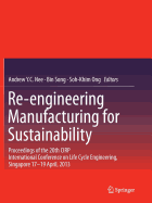 Re-Engineering Manufacturing for Sustainability: Proceedings of the 20th Cirp International Conference on Life Cycle Engineering, Singapore 17-19 April, 2013