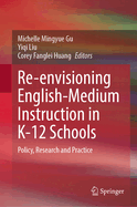 Re-Envisioning English-Medium Instruction in K-12 Schools: Policy, Research and Practice
