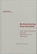 Re-Envisioning Peacekeeping: The United Nations and the Mobilization of Ideology Volume 13