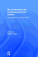 Re-Envisioning the Contemporary Art Canon: Perspectives in a Global World