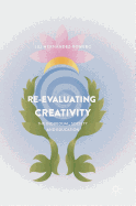 Re-Evaluating Creativity: The Individual, Society and Education