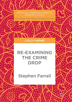 Re-Examining the Crime Drop - Farrall, Stephen