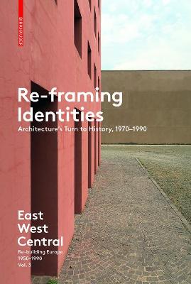 Re-Framing Identities: Architecture's Turn to History, 1970-1990 - Moravanszky, Akos (Editor), and Lange, Torsten (Editor)