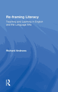 Re-Framing Literacy: Teaching and Learning in English and the Language Arts