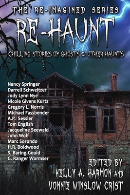 Re-Haunt: Chilling Stories of Ghosts & Other Haunts - Harmon, Kelly a (Editor), and Crist, Vonnie Winslow (Editor), and Schweitzer, Darrell