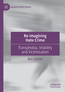Re-Imagining Hate Crime: Transphobia, Visibility and Victimisation