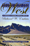 Re-imagining the modern American West : a century of fiction, history, and art