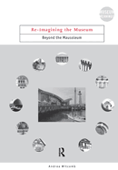 Re-Imagining the Museum: Beyond the Mausoleum