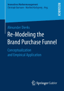 Re-Modeling the Brand Purchase Funnel: Conceptualization and Empirical Application