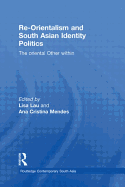 Re-Orientalism and South Asian Identity Politics: The Oriental Other within
