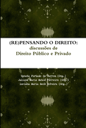 (Re)Pensando O Direito: discusses de Direito Pblico e Privado