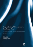 Re-Producing Chineseness in Southeast Asia: Scholarship and Identity in Comparative Perspectives