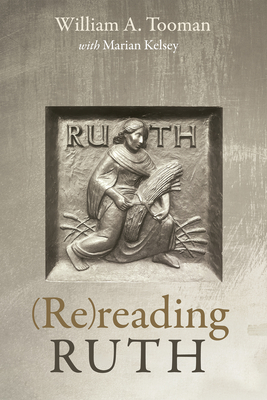 (Re)reading Ruth - Tooman, William A, and Kelsey, Marian