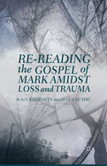 Re-Reading the Gospel of Mark Amidst Loss and Trauma