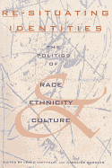 Re-Situating Identities: The Politics of Race, Ethnicity, and Culture