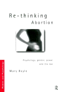 Re-thinking Abortion: Psychology, Gender and the Law