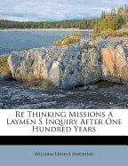 Re Thinking Missions a Laymen S Inquiry After One Hundred Years