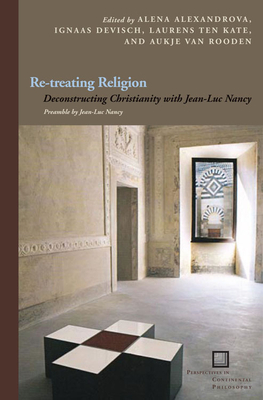 Re-Treating Religion - Alexandrova, Alena (Editor), and Devisch, Ignaas, and Kate, Laurens Ten