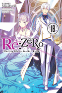 RE: Zero -Starting Life in Another World-, Vol. 18 (Light Novel): Volume 18