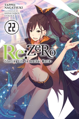 RE: Zero -Starting Life in Another World-, Vol. 22 (Light Novel): Volume 22 - Nagatsuki, Tappei, and Otsuka, Shinichirou, and Delucia, Dale (Translated by)