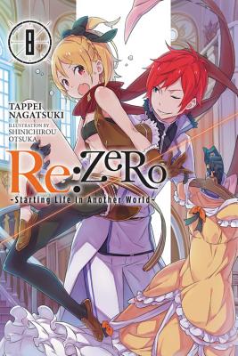 RE: Zero -Starting Life in Another World-, Vol. 8 (Light Novel) - Nagatsuki, Tappei, and Otsuka, Shinichirou, and Bourque, Jeremiah (Translated by)