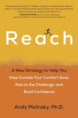 Reach: A New Strategy to Help You Step Outside Your Comfort Zone, Rise to the Challenge and Build Confidence - Molinsky, Andy