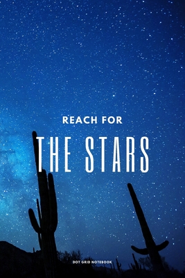 Reach for the Stars - Dot Grid Notebook: A Starry Night Dotted Notebook - Publications, Talva