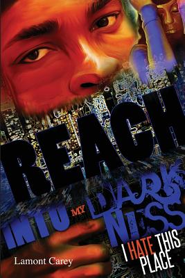 Reach Into My Darkness - Carey, Lamont, and White, Valerie (Editor), and Woodard, Melanee (Editor)