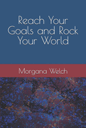 Reach Your Goals and Rock Your World